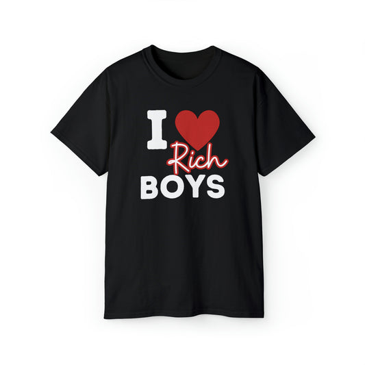 I Love Rich Boys Unisex Ultra Cotton Tee