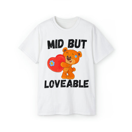 Mid But Lovable Unisex Ultra Cotton Tee