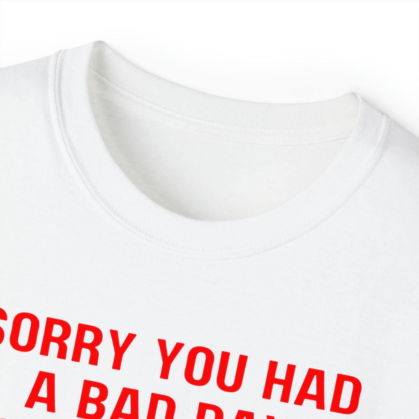 Bad Day Unisex Ultra Cotton Tee